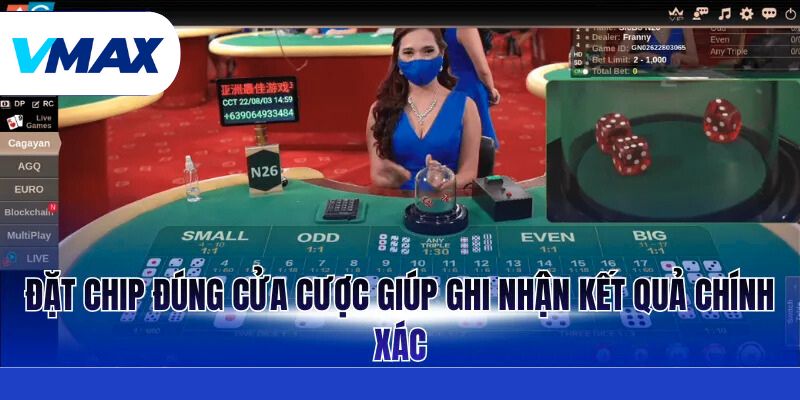 Đặt chip đúng cửa cược giúp ghi nhận kết quả chính xác