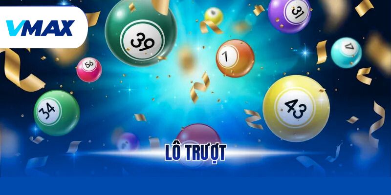 Lô Trượt Và Những Cách Chơi Hiệu Quả Nhất Tại Vmax